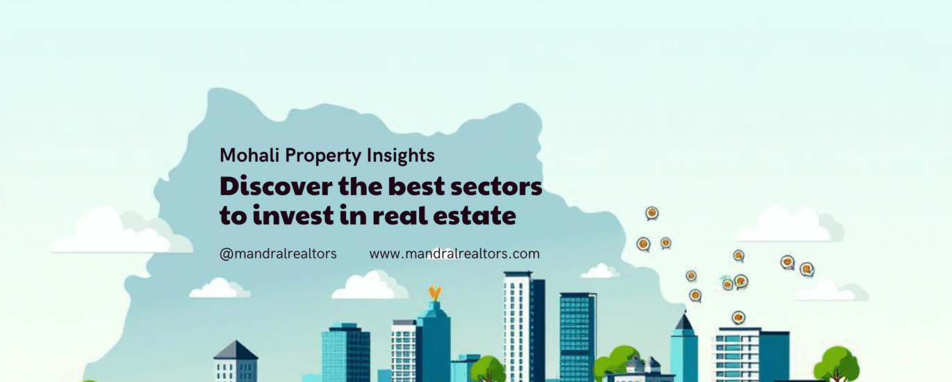 mohali best sectors to invest real estate mandral realtors